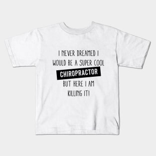 I Never Dreamed I Would Be A Super Cool chiropractor, chiropractor, Gifts For chiropractor, chiropractor Gift, chiropractor Appreciation,Pastor Kids T-Shirt